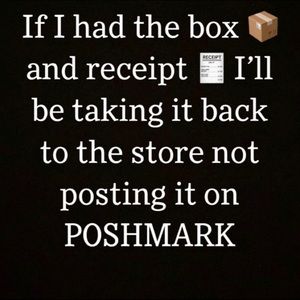 No Box No Receipt Post on POSHMARK!